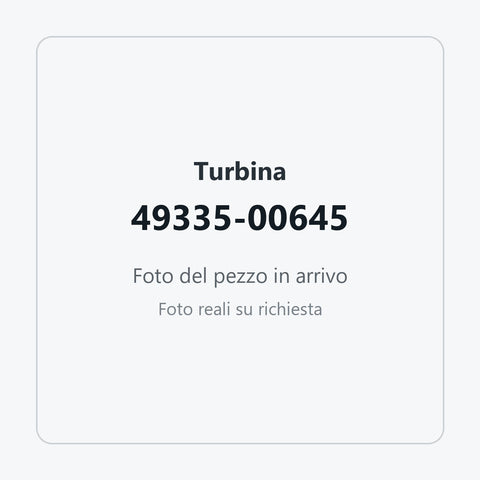 Turbina 49335-00645: foto del pezzo in arrivo