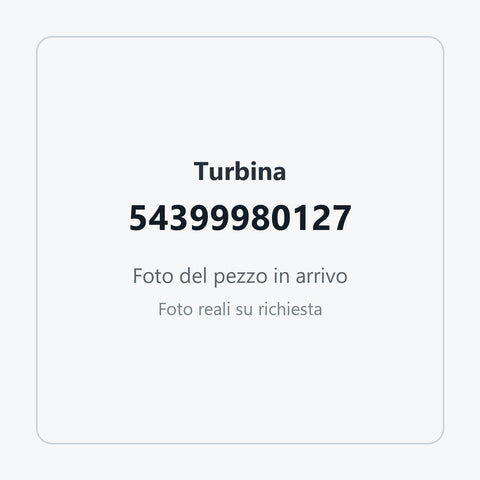 Turbina 54399980127: foto del pezzo in arrivo